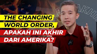 The Changing World Order Apakah Ini Akhir Dari Amerika [upl. by Ahsemrak]