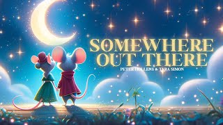 Somewhere Out There  An American Tail Peter Hollens amp Tara Simon [upl. by Hayyikaz]