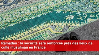 Ramadan  la sécurité sera renforcée près des lieux de culte musulman en France [upl. by Eeladnerb]