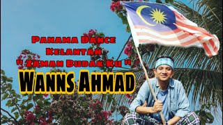 PANAMA DANCE  KELATE VERSION  Zaman Budok Ku  By Wanns Ahmad [upl. by Ilime]