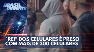 quotReiquot dos celulares é preso com mais de 300 celulares  Brasil Urgente [upl. by Anidal]