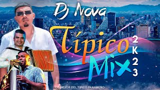 TIPICO MIX 2023  DJ NOVA  LO MEJOR DEL TÍPICO PANAMEÑO 🇵🇦 [upl. by Gonzalo]