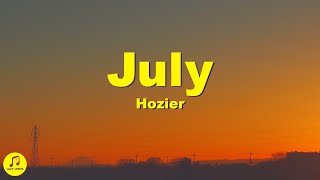 Hozier  July Lyrics [upl. by Ymmor861]