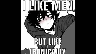 Liking men ironically [upl. by Oinotnanauj525]