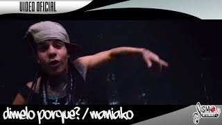 DIMELO PORQUE  MANIAKO FEAT QBA  VIDEO OFICIAL [upl. by Hailat]