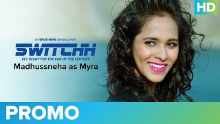 Madhussneha As Myra  Switchh  An Eros Now Original Film  Streaming On 24th Dec [upl. by Meris]