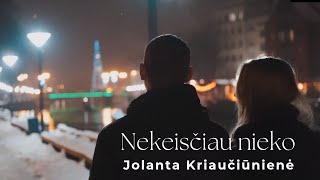 NEKEISČIAU NIEKO – Jolanta Kriaučiūnienė [upl. by Bucella]