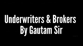 Underwriters amp Brokers By GAUTAM SIR [upl. by Yrohcaz74]