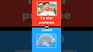 Tu préfères ta star ou avoir 100K  quiz quiztime dailyquiz [upl. by Robinetta632]