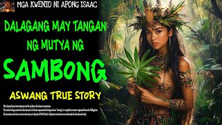 DALAGANG MAY TANGAN NG MUTYA NG SAMBONG  Aswang True Story [upl. by Krall]