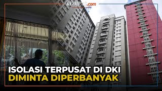 Pemerintah Didesak Perbanyak Tempat Isolasi Terpusat di DKI [upl. by Eerihs]