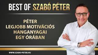 Motivációs hanganyagok egy órában Szabó Pétertől [upl. by Ocnarfnaig535]