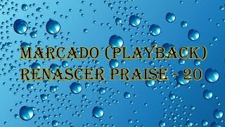 MARCADO PLAYBACK  RENASCER PRAISE 20 [upl. by Nrojb]