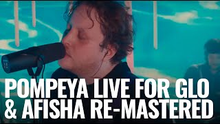 Pompeya  LIVE for Glo amp Afisha  remastered [upl. by Ilak]