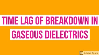 TIME LAG OF BREAKDOWN IN GASEOUS DIELECTRICS  GASEOUS DIELECTRIC STATICAL AND FORMATIVE TIME LAG [upl. by Eilrahc]