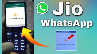 Jio Phone Whatsapp Something Went Wrong  Jio Phone Me Whatsapp Something Went Wrong Problem [upl. by Jaret277]