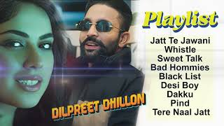 Dilpreet Dhillon All Songs 2024  Dilpreet Dhillon Jukebox  Dilpreet Dhillon Non Stop  Punjabi [upl. by Rednav955]