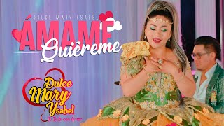 Dulce Mary Ysabel  Ámame Quiéreme  HUAYNO Sureño [upl. by Mckale]