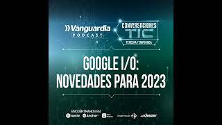 Google IO tendencias para 2023 [upl. by Robena259]