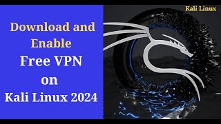 Download and Enable Free VPN in Kali Linux 2024 [upl. by Mcnelly434]