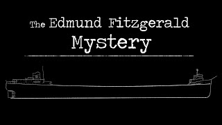 The Edmund Fitzgerald Mystery [upl. by Agnes]