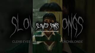 Slowed Songs  Clear Eyes  Aidan Swank amp Bleachblonde keşfet audio keşfetedüş slowedsongs song [upl. by Ness]