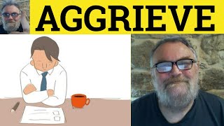 🔵 Aggrieve Meaning  Aggrieved Definition  Aggrieve Examples  Formal English  Aggrieve [upl. by Cattan]