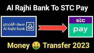 Transfer🔥Money Al Rajhi Bank To stc pay  al rajhi se stc pay me paisa kaise bhejen 2023 [upl. by Chi]