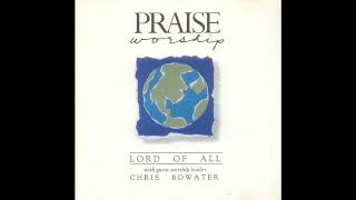 Chris Bowater amp Lord Of All  Hosanna  Music  1988 Full Album [upl. by Ahsoyem]