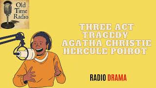 Three Act Tragedy  Agatha Christie  Hercule Poirot  Old Time Radio [upl. by Ciprian]