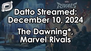 Datto Stream The Dawning Marvel Rivals  December 10 2024 [upl. by Brandais60]