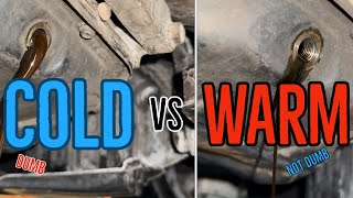 Oil change cold vs warm [upl. by Judsen]