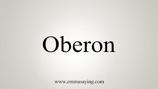 How To Say Oberon [upl. by Harpp]