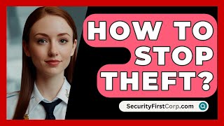 How To Stop Theft  SecurityFirstCorpcom [upl. by Aciria]