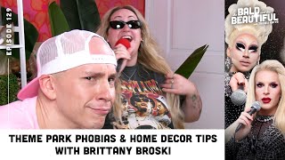 Theme Park Phobias amp Home Decor Tips with Brittany Broski amp Trixie  The Bald amp Beautiful Podcast [upl. by Vivian]