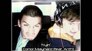 quotConor Maynard  Tryin feat Anthquot OFFICIAL LEAK [upl. by Nairod]