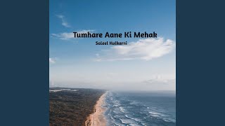 Tumhare Aane Ki Mehak [upl. by Handel]