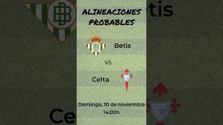 Alineaciones Probables Betis  Celta [upl. by Immat]