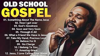 TOP OLD SCHOOL GOSPEL GREATEST HITS TIMELESS OLD GOSPEL SONGS [upl. by Billen656]