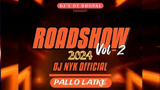 Pallo Latke Road Show  Vol 2  Remix  DJ NYK 2K24 [upl. by Ximenez288]