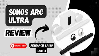 Sonos Arc Ultra Review Research based review Is It Worth the Hype [upl. by Odelle]