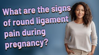 What are the signs of round ligament pain during pregnancy [upl. by Gareri]