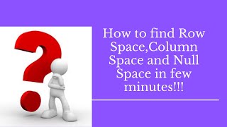 Find Row spaceColumn Space and Null Space  Linear Algebra Matrix [upl. by Akenor]