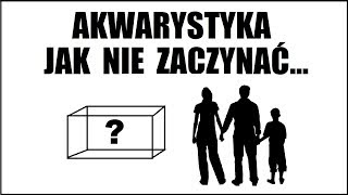 Akwarystyka  Jak nie zaczynać tego hobby Akwarium na start [upl. by Mahon]