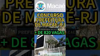 CONCURSO PÚBLICO PREFEITURA DE MACAÉ NO RJ quot DE 820 VAGASquot [upl. by Nosde]