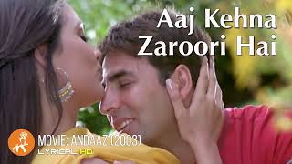 Aaj Kehna Zaroori Hai  Andaaz Movie  Akshay Kumar  Lara Dutta  Udit Narayan  Alka Yagnik [upl. by Yrreg]