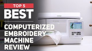 5 Best Computerized Embroidery Machine for 2025 Future of Embroidery [upl. by Demitria]