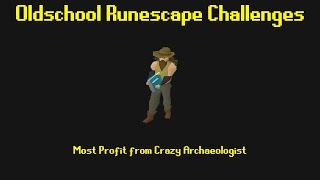 OSRS Challenges Most Profit from Crazy Archaeologist  Episode 18 [upl. by Ashely420]