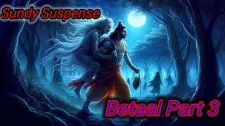 Sundy Suspense Betaal Part 3  Pandit Ishwar Chandra Vidyasagar [upl. by Irisa]