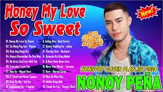 HONEY MY LOVE SO SWEET  NONOY PEÑA Nonstop Cover Songs Playlist 2024  Top 20 Most Requested Songs [upl. by Toile]